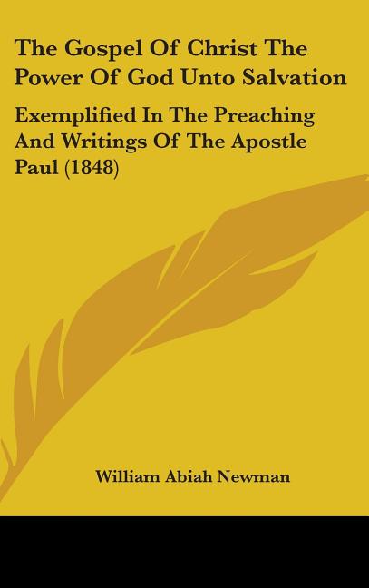 Gospel Of Christ The Power Of God Unto Salvation: Exemplified In The Preaching And Writings Of The Apostle Paul (1848) - Ingram