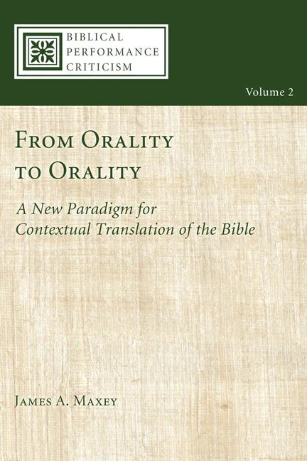 From Orality to Orality: A New Paradigm for Contextual Translation of the Bible - stevensbooks