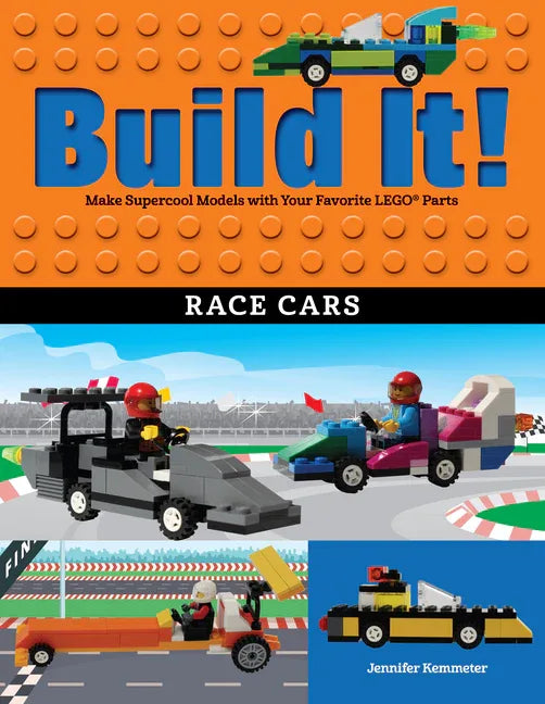 Build It! Race Cars: Make Supercool Models with Your Favorite Lego(r) Parts - stevensbooks