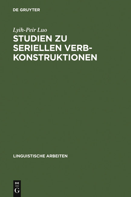 Studien Zu Seriellen Verbkonstruktionen: Ihre Syntax Und Semantik Im Chinesischen (Reprint 2011) - Ingram