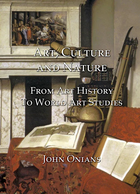 Art, Culture and Nature: From Art History to World Art Studies - stevensbooks