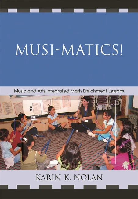 Musi-Matics!: Music and Arts Integrated Math Enrichment Lessons - stevensbooks