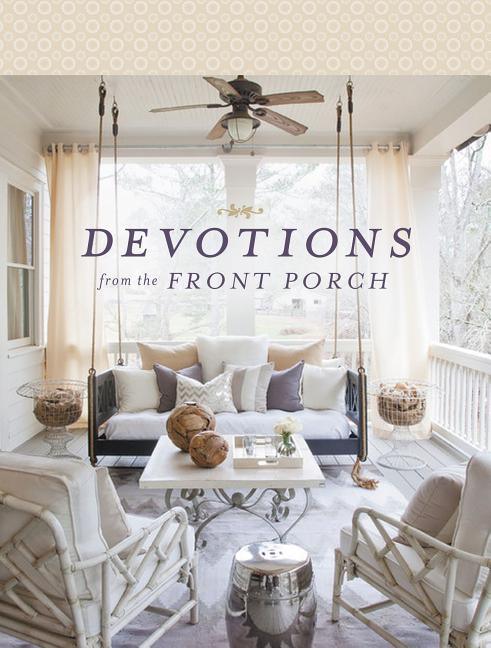 Devotions from the Front Porch: Experiencing Peaceful Moments with God (a 90-Day Devotional) - stevensbooks