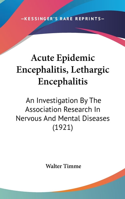 Acute Epidemic Encephalitis, Lethargic Encephalitis: An Investigation By The Association Research In Nervous And Mental Diseases (1921) - Ingram