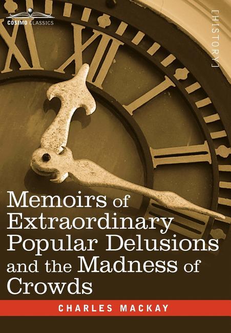 Memoirs of Extraordinary Popular Delusions and the Madness of Crowds - stevensbooks