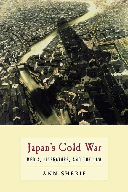 Japan's Cold War: Media, Literature, and the Law - stevensbooks