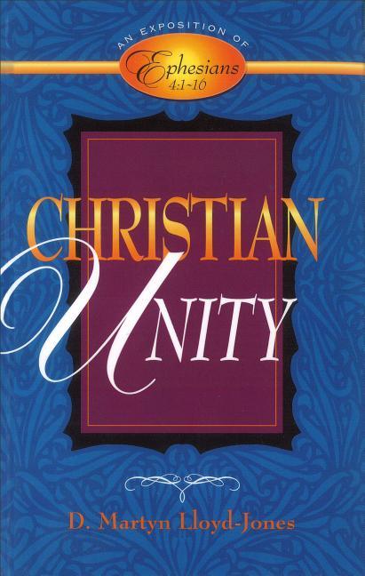 Christian Unity: An Exposition of Ephesians 4:1-16 - stevensbooks