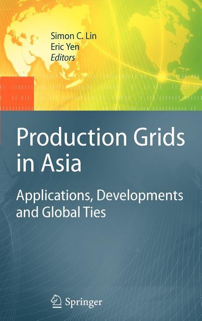 Production Grids in Asia: Applications, Developments and Global Ties (2010) - stevensbooks