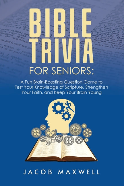 Bible Trivia for Seniors: A Fun, Brain-Boosting Question Game to Test Your Knowledge of Scripture, Strengthen Your Faith, and Keep Your Brain Young - Ingram