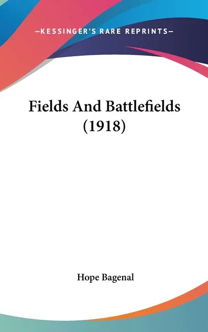 Fields And Battlefields (1918) - stevensbooks