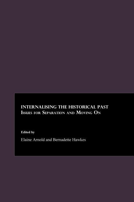 Internalising the Historical Past: Issues for Separation and Moving on - Ingram