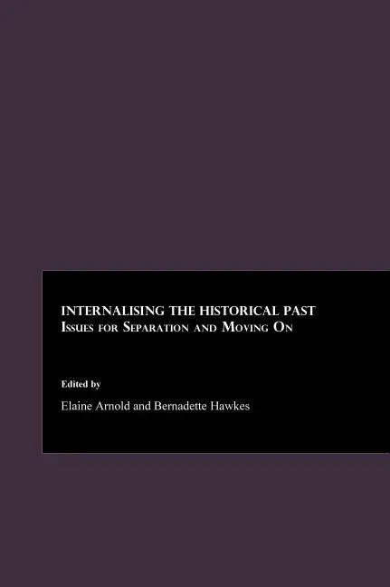 Internalising the Historical Past: Issues for Separation and Moving on - stevensbooks