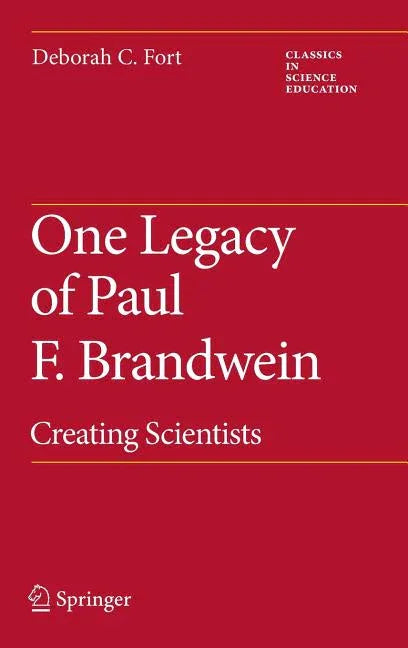 One Legacy of Paul F. Brandwein: Creating Scientists - stevensbooks
