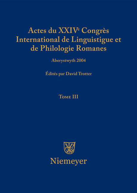 Actes Du XXIV Congrès International de Linguistique Et de Philologie Romanes. Tome III - Ingram