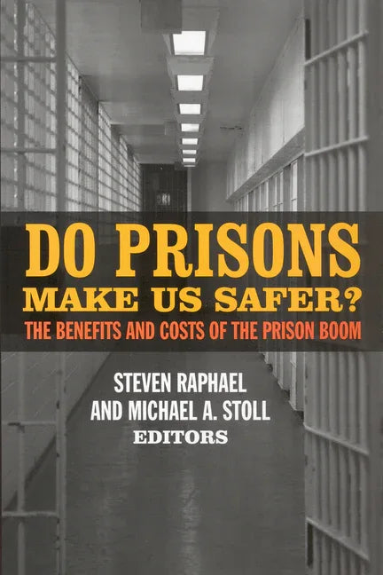 Do Prisons Make Us Safer?: The Benefits and Costs of the Prison Boom - stevensbooks