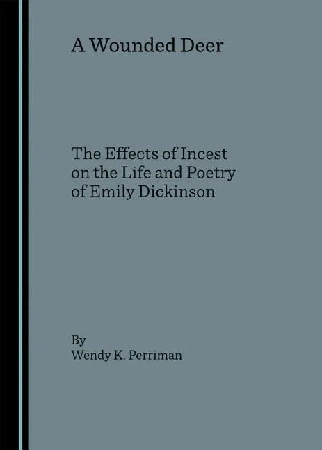Wounded Deer: The Effects of Incest on the Life and Poetry of Emily Dickinson - stevensbooks