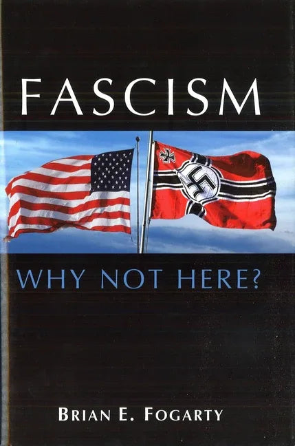 Fascism: Why Not Here? - stevensbooks
