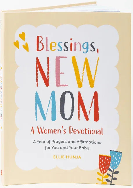 Blessings, New Mom: A Women's Devotional: A Year of Prayers and Affirmations for You and Your Baby - stevensbooks