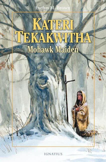 Kateri Tekakwitha: Mohawk Maiden - stevensbooks