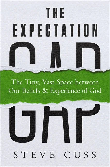 Expectation Gap: The Tiny, Vast Space Between Our Beliefs and Experience of God - stevensbooks