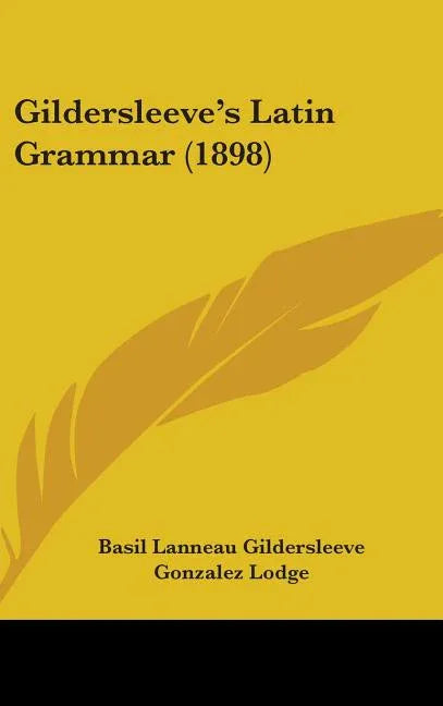 Gildersleeve's Latin Grammar (1898) - stevensbooks