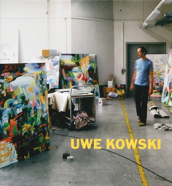 Uwe Kowski: Paintings and Watercolors 2000-2008 - stevensbooks