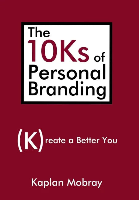 10Ks of Personal Branding: Create a Better You - stevensbooks