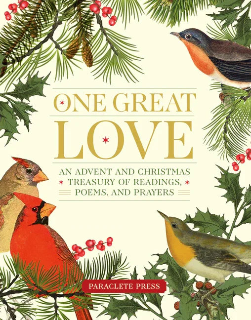 One Great Love: An Advent and Christmas Treasury of Readings, Poems, and Prayers - stevensbooks