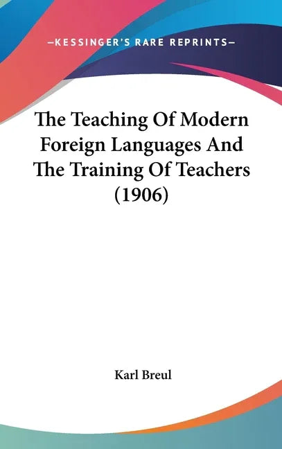 Teaching Of Modern Foreign Languages And The Training Of Teachers (1906) - stevensbooks