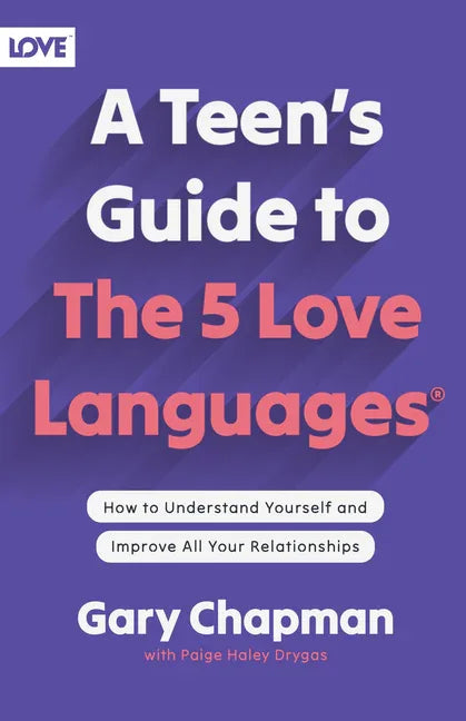 Teen's Guide to the 5 Love Languages: How to Understand Yourself and Improve All Your Relationships - stevensbooks