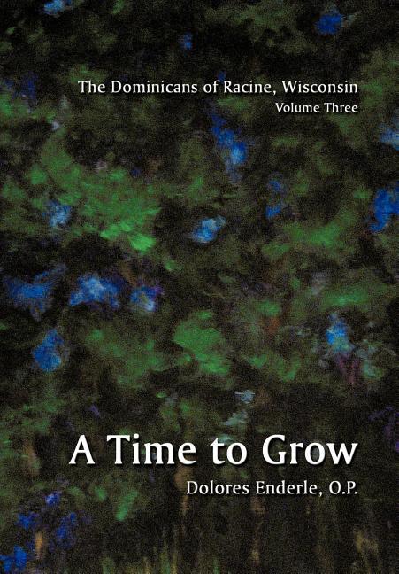 Dominicans of Racine, Wisconsin: Volume Three: 1901-1964: A Time to Grow - stevensbooks