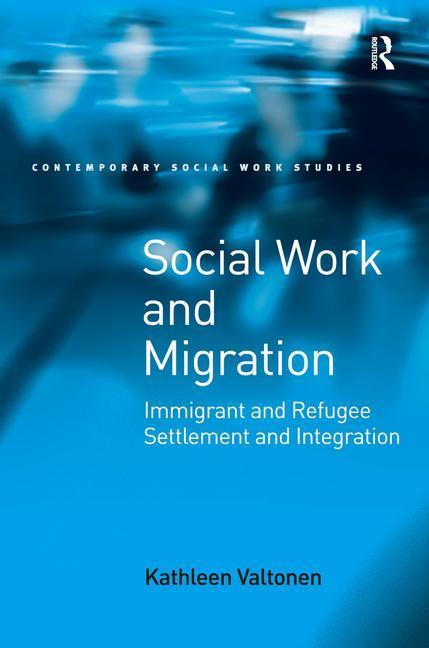 Social Work and Migration: Immigrant and Refugee Settlement and Integration - stevensbooks