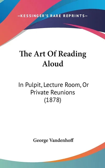Art Of Reading Aloud: In Pulpit, Lecture Room, Or Private Reunions (1878) - stevensbooks