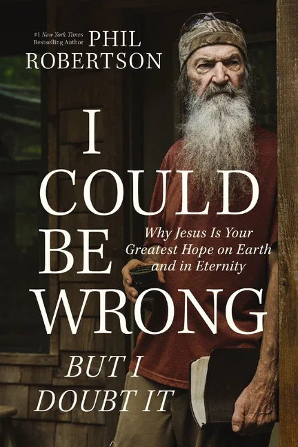 I Could Be Wrong, But I Doubt It: Why Jesus Is Your Greatest Hope on Earth and in Eternity - stevensbooks
