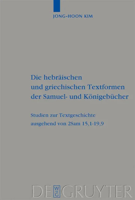 Hebräischen Und Griechischen Textformen Der Samuel- Und Königebücher: Studien Zur Textgeschichte Ausgehend Von 2sam 15,1-19,9 - stevensbooks