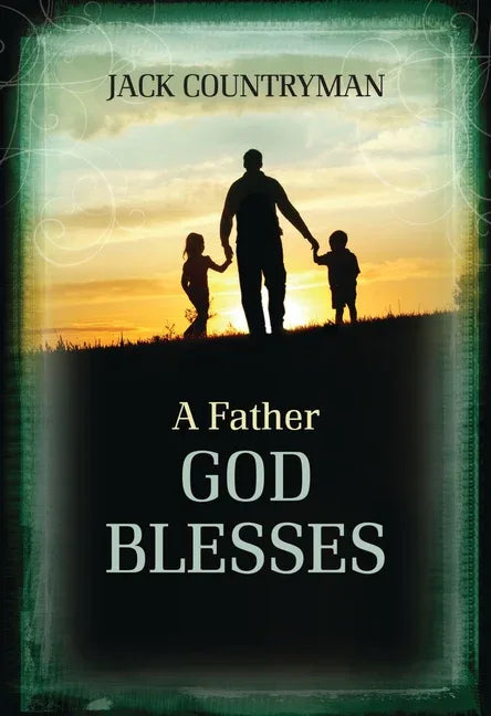 Father God Blesses: Biblical Wisdom for Dads - stevensbooks