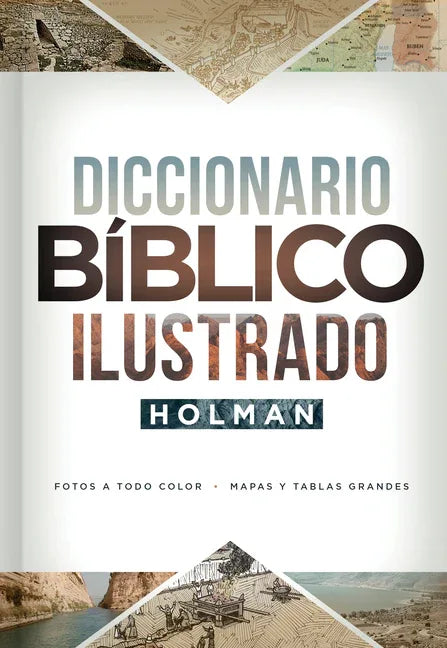 Diccionario Bíblico Ilustrado Holman: Fotos a Todo Color / Mapas Y Tablas Grandes (Reissue) - stevensbooks