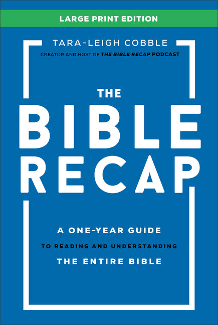 Bible Recap Large Print Edition: A One-Year Guide to Reading and Understanding the Entire Bible - Ingram