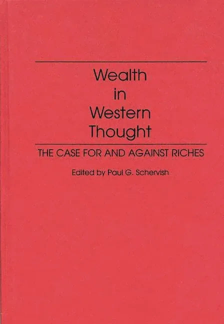 Wealth in Western Thought: The Case for and Against Riches - stevensbooks