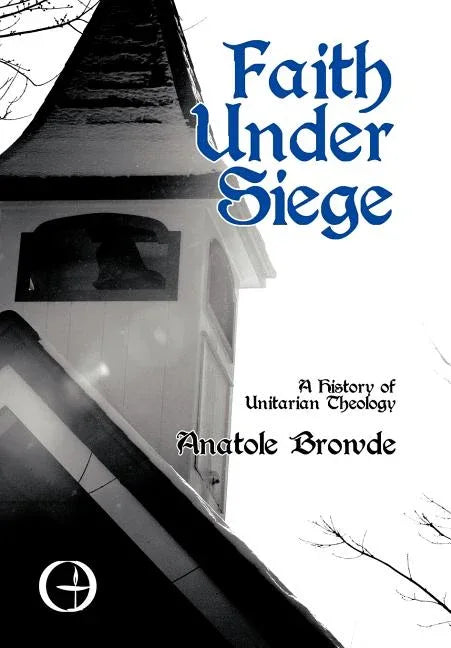 Faith Under Siege: A History of Unitarian Theology - stevensbooks