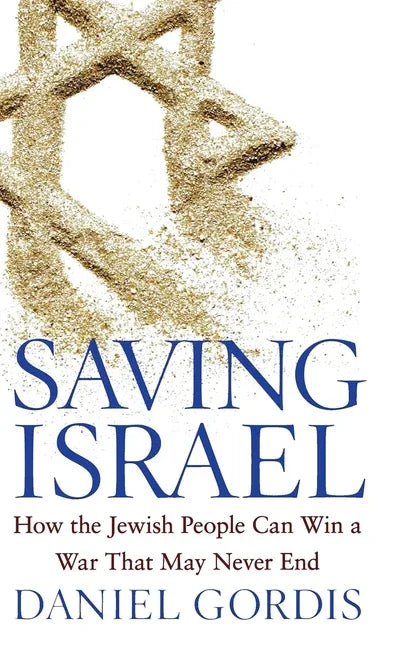 Saving Israel: How the Jewish People Can Win a War That May Never End - stevensbooks