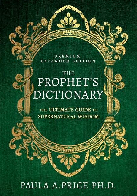 Prophet's Dictionary: The Ultimate Guide to Supernatural Wisdom (Premium Expanded Edition) (Enlarged/Expanded) - stevensbooks