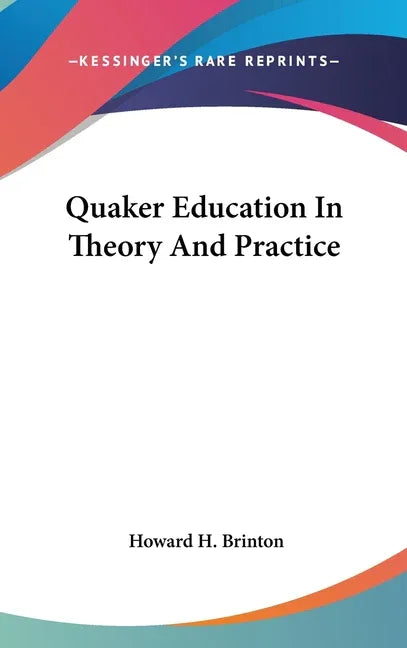 Quaker Education In Theory And Practice - stevensbooks