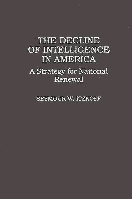 Decline of Intelligence in America: A Strategy for National Renewal - Ingram