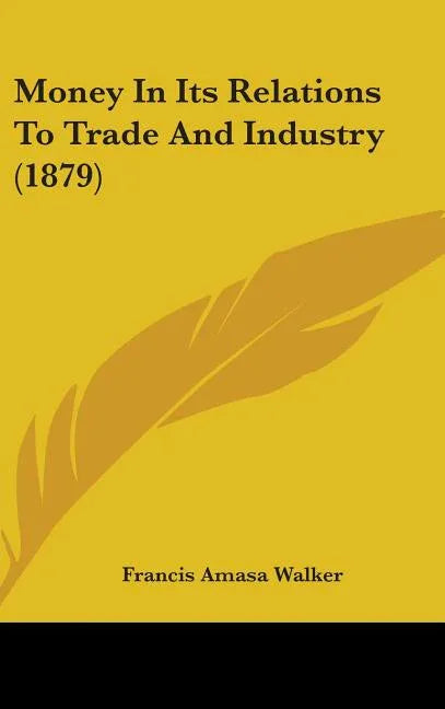 Money In Its Relations To Trade And Industry (1879) - stevensbooks