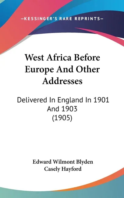 West Africa Before Europe And Other Addresses: Delivered In England In 1901 And 1903 (1905) - stevensbooks