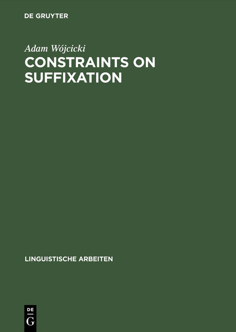 Constraints on Suffixation: A Study in Generative Morphology of English and Polish (Reprint 2015) - Ingram