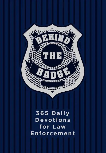 Behind the Badge: 365 Daily Devotions for Law Enforcement - stevensbooks