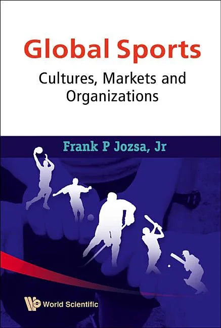 Global Sports: Cultures, Markets and Organizations - stevensbooks