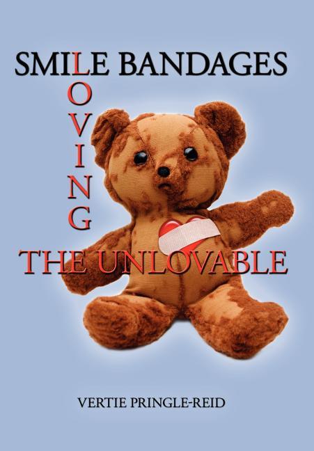 Smile Bandages: Loving the Unlovable - stevensbooks